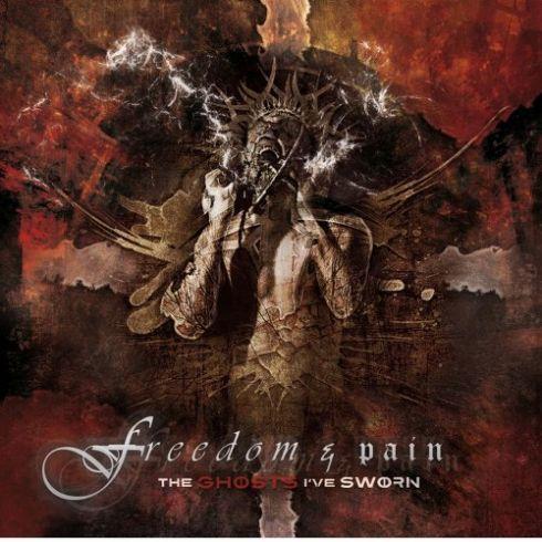 Freedom &amp; Pain - The Ghosts I've Sworn