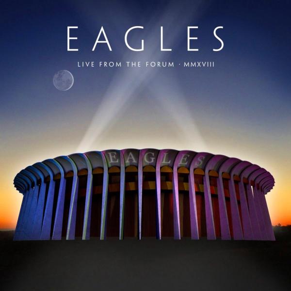 Eagles - Live From The Forum MMXVIII