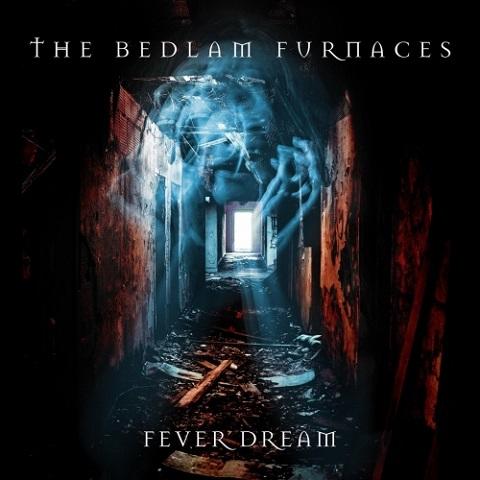 The Bedlam Furnaces - Fever Dream