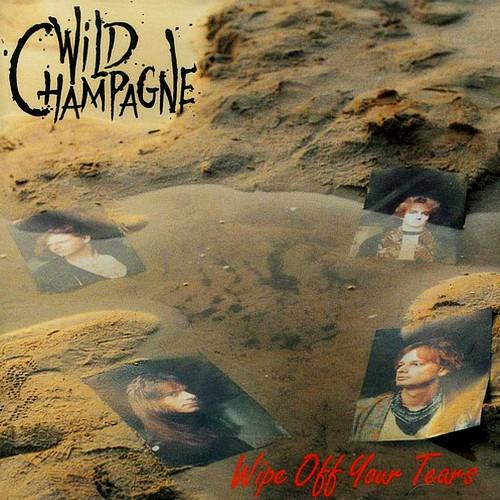 Wild Champagne - Wipe Off Your Tears