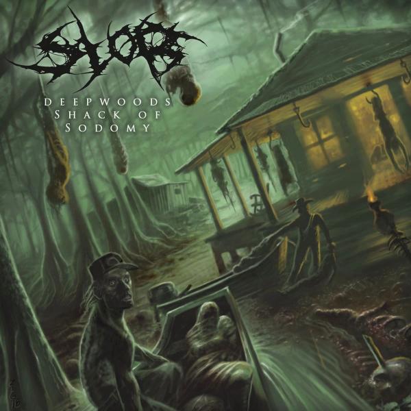 Slob - Deepwoods Shack Of Sodomy