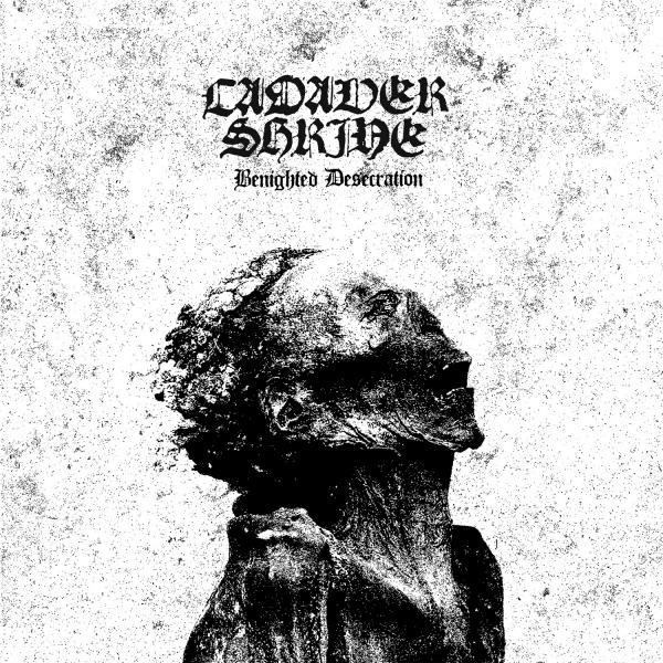 Cadaver Shrine - Benighted Desecration (Lossless)