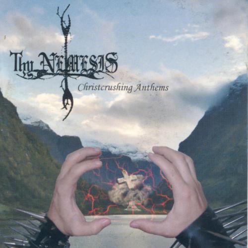 Thy Nemesis - Christcrushing Anthems (Lossless)