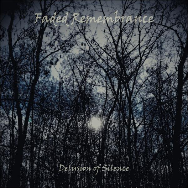 Faded Remembrance - Delusion Of Silence