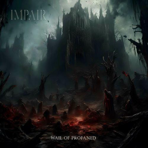 Impair - Wail Of Profaned (EP)