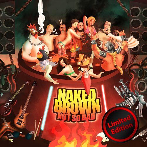 Naked Brown - Not so Bad (Limited Edition) (Upconvert)