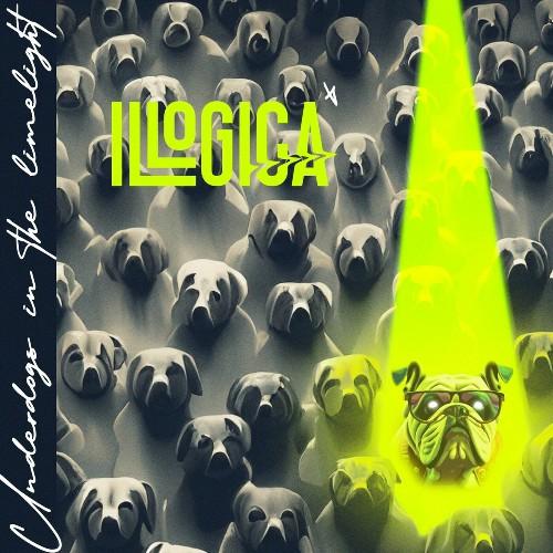 Illogica - Underdogs In The Limelight