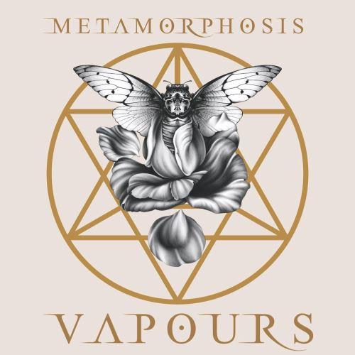 Vapours - Metamorphosis