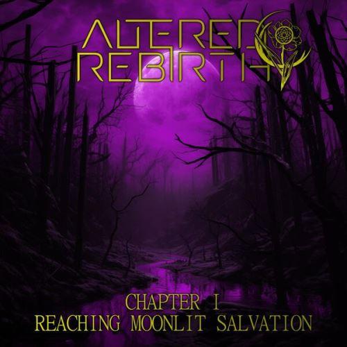 Altered Rebirth - Chapter I: Reaching Moonlit Salvation