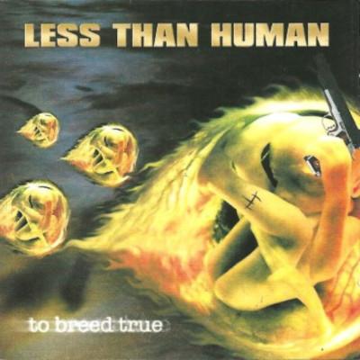 Less Than Human - To Breed True