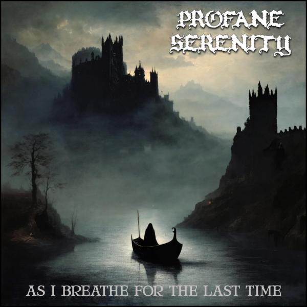 Profane Serenity - As I Breathe For The Last Time (Upconvert)