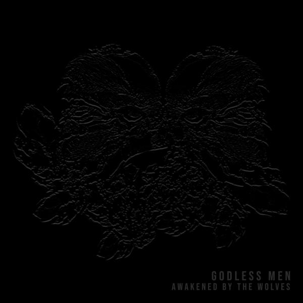 Godless Men - Awakened By the Wolves