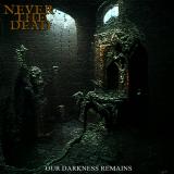 Never the Dead - Our Darkness Remains (EP)