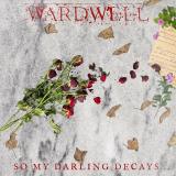 Wardwell - So My Darling Decays...