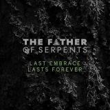 The Father Of Serpents - Last Embrace Lasts Forever