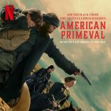 Explosions In The Sky - American Primeval (Soundtrack from the Netflix Series) (Lossless) (Hi-Res)