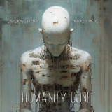 Humanity Gone - Everything Nothing (Lossless) Humanity Gone - Everything Nothing (Lossless)