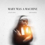 Mary Was A Machine - Damnatio Memoriae Mary Was A Machine - Damnatio Memoriae
