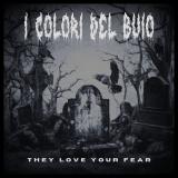 I Colori Del Buio - They Love Your Fear I Colori Del Buio - They Love Your Fear