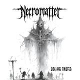 Necromatter - Sick and Twisted Necromatter - Sick and Twisted
