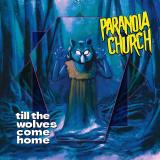 Paranoia Church - Till The Wolves Come Home Paranoia Church - Till The Wolves Come Home