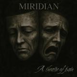 Miridian - A Theatre of Pain Miridian - A Theatre of Pain