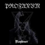 Profanvm - Blasphemer Profanvm - Blasphemer