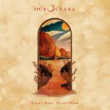 Our Oceans - Right Here, Right Now Our Oceans - Right Here, Right Now