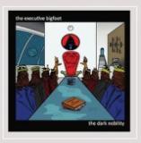 The Executive Bigfoot - The Dark Nobility The Executive Bigfoot - The Dark Nobility