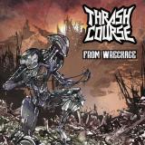 Thrash Course - From Wreckage Thrash Course - From Wreckage