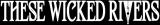 These Wicked Rivers - Discography (2015 - 2026) These Wicked Rivers - Discography (2015 - 2026)