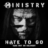 Ministry - Hate To Go - Take Out Or Delivery Ministry - Hate To Go - Take Out Or Delivery