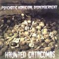 Psychotic Homicidal Dismemberment - Haunted Catacombs