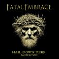 Fatal Embrace - Hail Down Deep